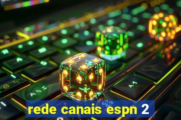 rede canais espn 2